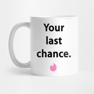 Last chance Mug